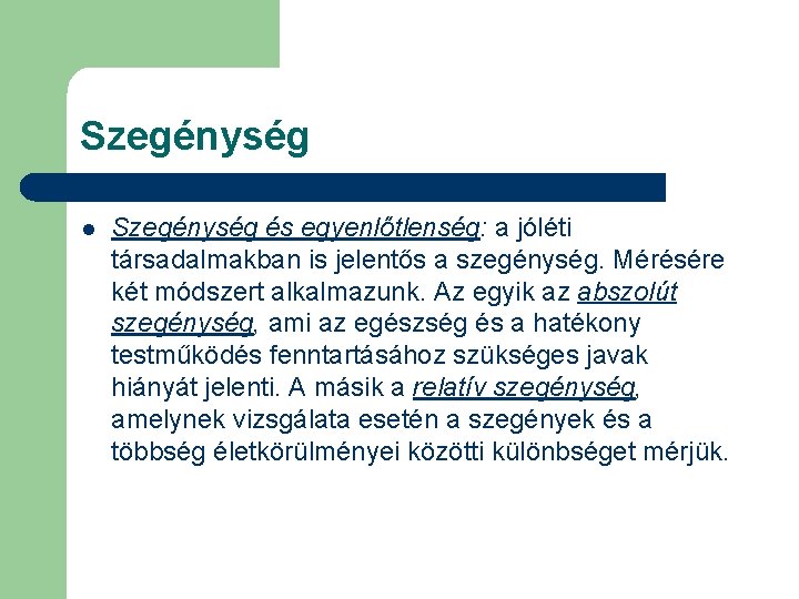 Szegénység l Szegénység és egyenlőtlenség: a jóléti társadalmakban is jelentős a szegénység. Mérésére két