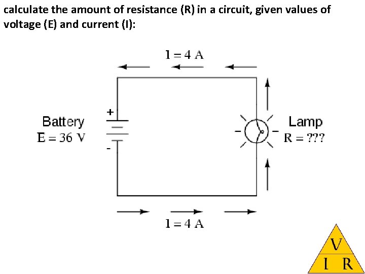 calculate the amount of resistance (R) in a circuit, given values of voltage (E)