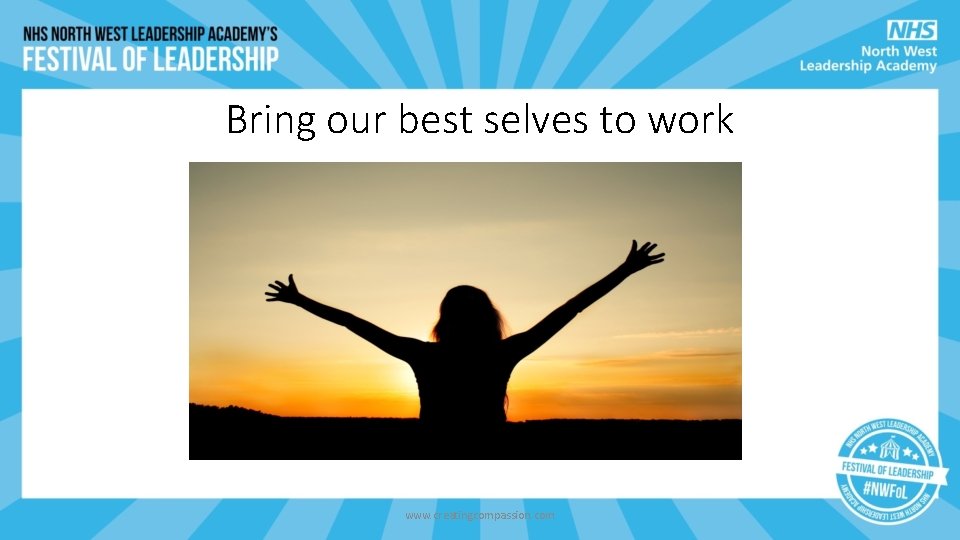 Bring our best selves to work www. creatingcompassion. com Bring our best selves to work www. creatingcompassion. com