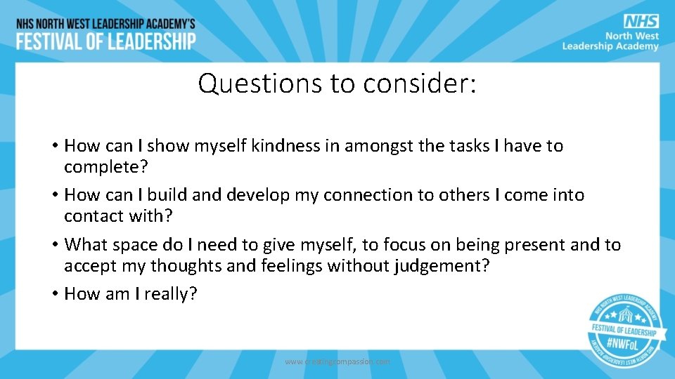 Questions to consider: • How can I show myself kindness in amongst the tasks Questions to consider: • How can I show myself kindness in amongst the tasks
