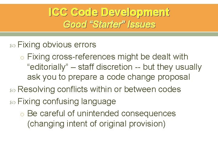 ICC Code Development Good “Starter” Issues Fixing obvious errors o Fixing cross-references might be