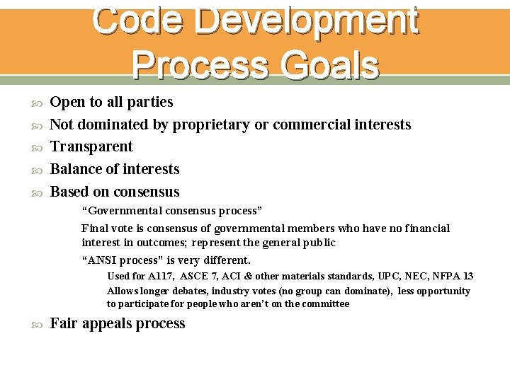 Code Development Process Goals Open to all parties Not dominated by proprietary or commercial