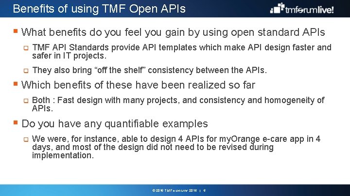 Benefits of using TMF Open APIs § What benefits do you feel you gain Benefits of using TMF Open APIs § What benefits do you feel you gain