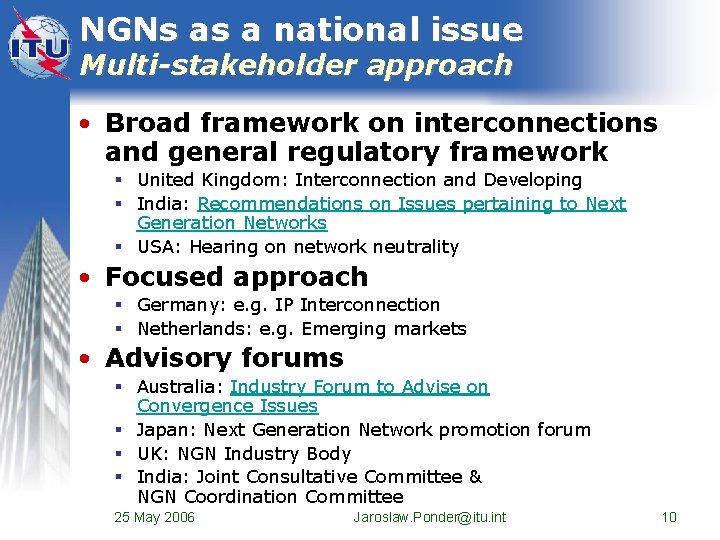 NGNs as a national issue Multi-stakeholder approach • Broad framework on interconnections and general