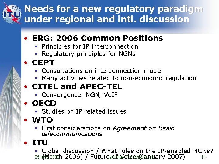 Needs for a new regulatory paradigm under regional and intl. discussion • ERG: 2006