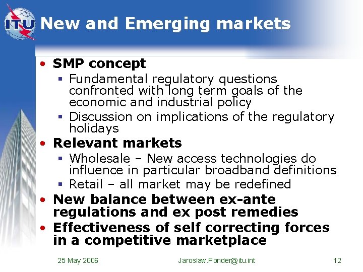 New and Emerging markets • SMP concept § Fundamental regulatory questions confronted with long