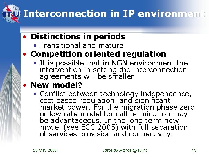 Interconnection in IP environment • Distinctions in periods § Transitional and mature • Competition