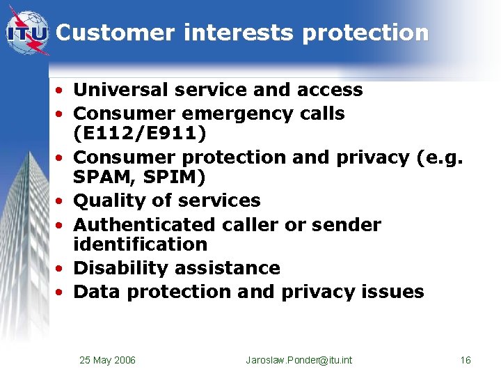 Customer interests protection • Universal service and access • Consumer emergency calls (E 112/E