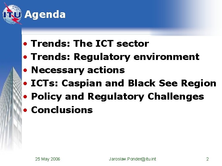 Agenda • • • Trends: The ICT sector Trends: Regulatory environment Necessary actions ICTs: