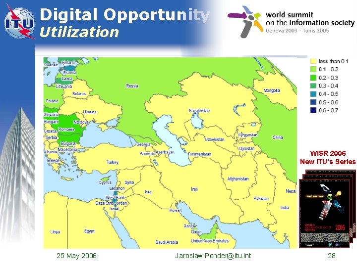 Digital Opportunity Utilization WISR 2006 New ITU’s Series 25 May 2006 Jaroslaw. Ponder@itu. int