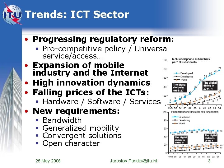Trends: ICT Sector • Progressing regulatory reform: § Pro-competitive policy / Universal service/access… •