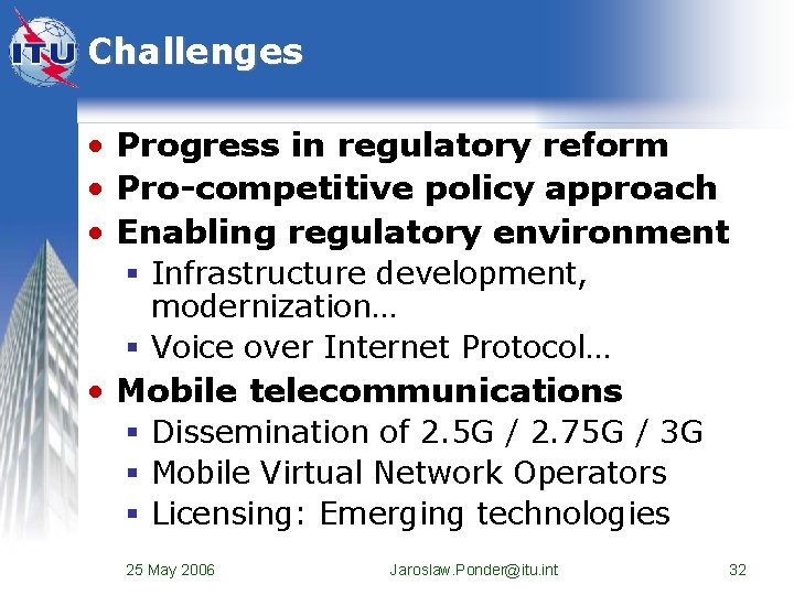 Challenges • Progress in regulatory reform • Pro-competitive policy approach • Enabling regulatory environment