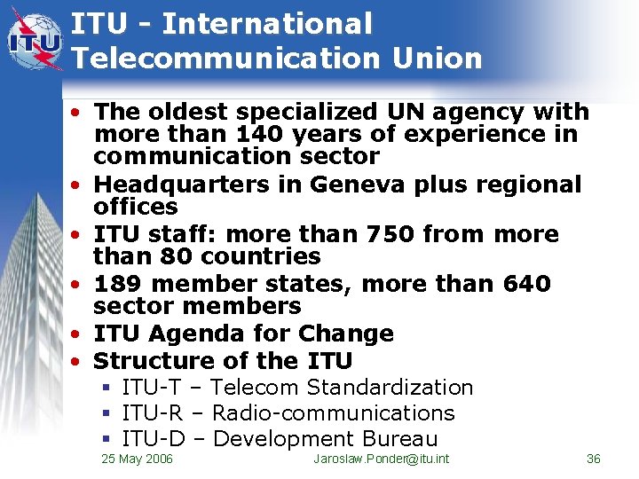 ITU - International Telecommunication Union • The oldest specialized UN agency with more than