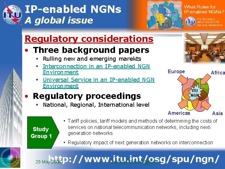 IP-enabled NGNs A global issue Regulatory considerations • Three background papers § Rulling new