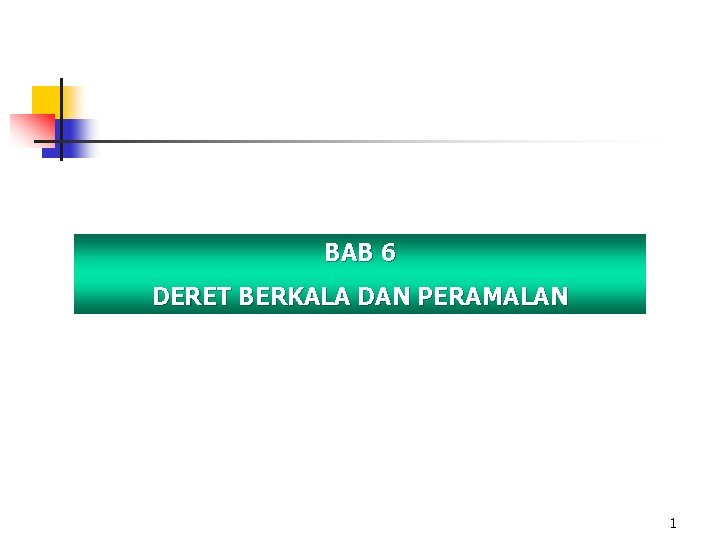  BAB 6 DERET BERKALA DAN PERAMALAN 1 