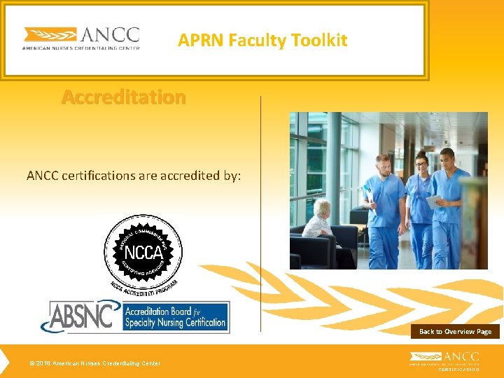 APRN Faculty Toolkit Accreditation ANCC certifications are accredited by: Back to Overview Page © APRN Faculty Toolkit Accreditation ANCC certifications are accredited by: Back to Overview Page ©