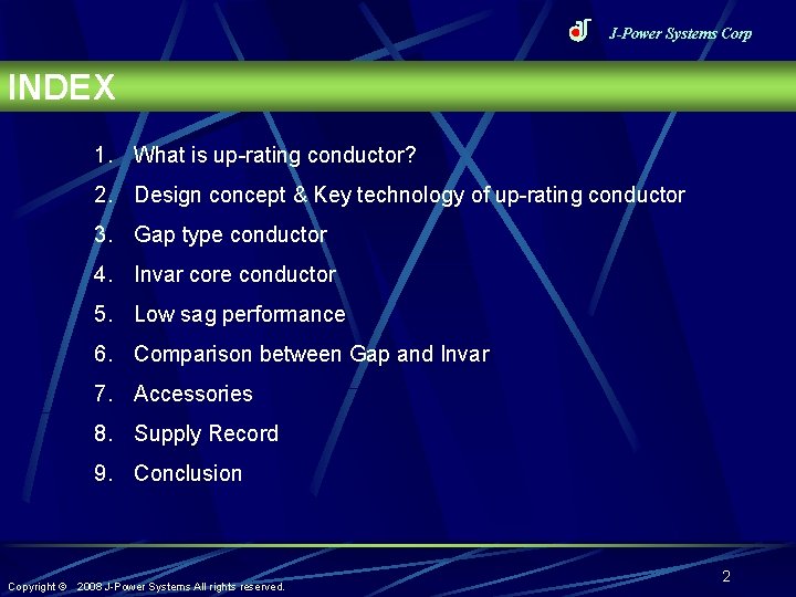 J-Power Systems Corp INDEX 1. What is up-rating conductor? 2. Design concept & Key