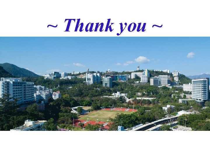 ~ Thank you ~ ~ Thank you ~