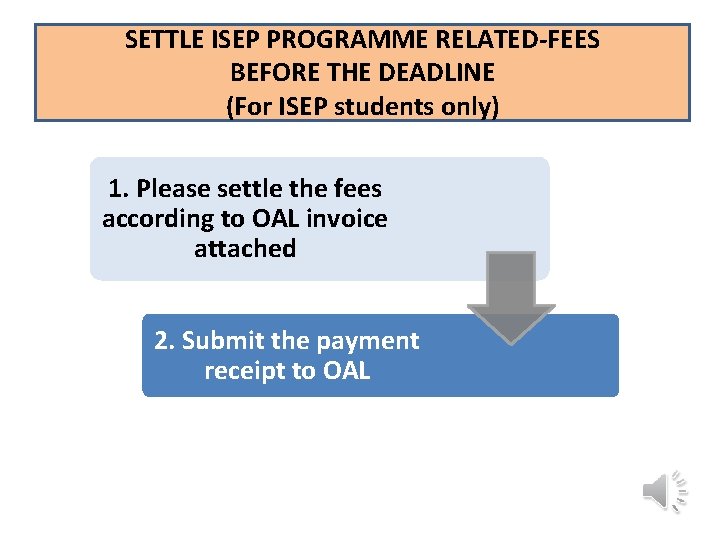 SETTLE ISEP PROGRAMME RELATED-FEES BEFORE THE DEADLINE (For ISEP students only) 1. Please settle SETTLE ISEP PROGRAMME RELATED-FEES BEFORE THE DEADLINE (For ISEP students only) 1. Please settle