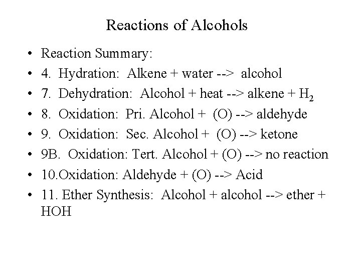 Reactions of Alcohols • • Reaction Summary: 4. Hydration: Alkene + water --> alcohol