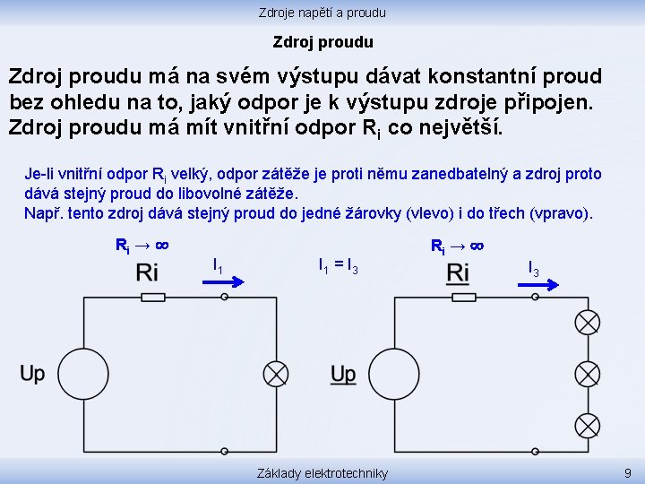 Zdroje napětí a proudu Zdroj proudu má na svém výstupu dávat konstantní proud bez