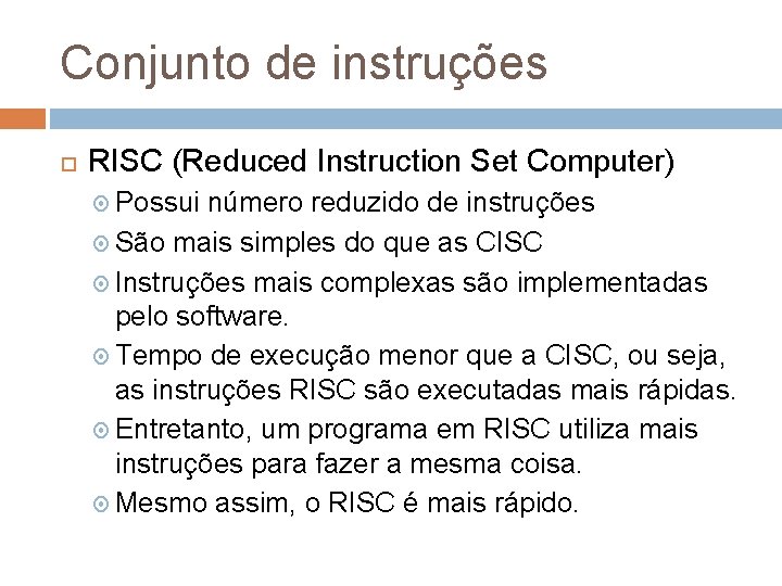 Conjunto de instruções RISC (Reduced Instruction Set Computer) Possui número reduzido de instruções São