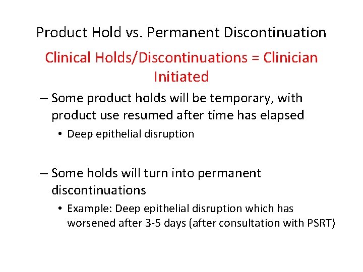 Product Hold vs. Permanent Discontinuation Clinical Holds/Discontinuations = Clinician Initiated – Some product holds