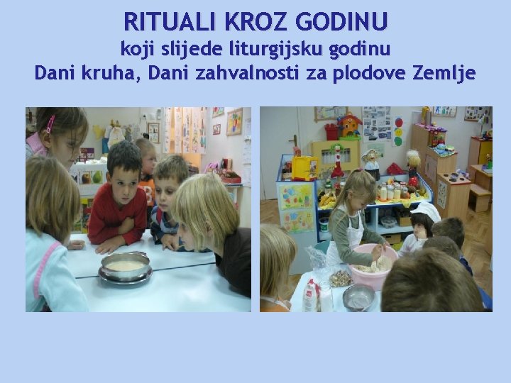 RITUALI KROZ GODINU koji slijede liturgijsku godinu Dani kruha, Dani zahvalnosti za plodove Zemlje