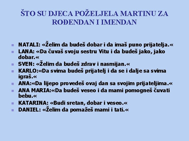 ŠTO SU DJECA POŽELJELA MARTINU ZA ROĐENDAN I IMENDAN n n n n NATALI:
