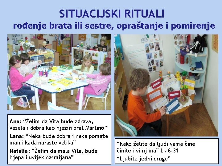 SITUACIJSKI RITUALI rođenje brata ili sestre, opraštanje i pomirenje Ana: “Želim da Vita bude