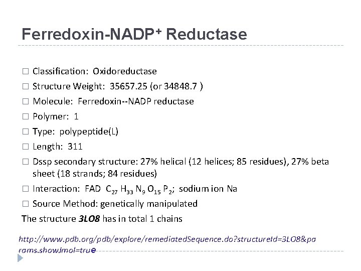 Ferredoxin-NADP+ Reductase Classification: Oxidoreductase � Structure Weight: 35657. 25 (or 34848. 7 ) �