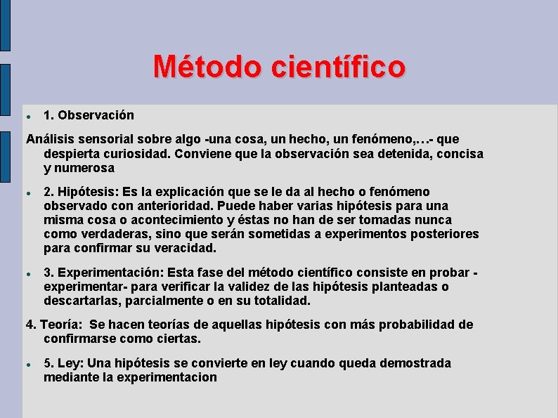 Método científico 1. Observación Análisis sensorial sobre algo -una cosa, un hecho, un fenómeno, Método científico 1. Observación Análisis sensorial sobre algo -una cosa, un hecho, un fenómeno,