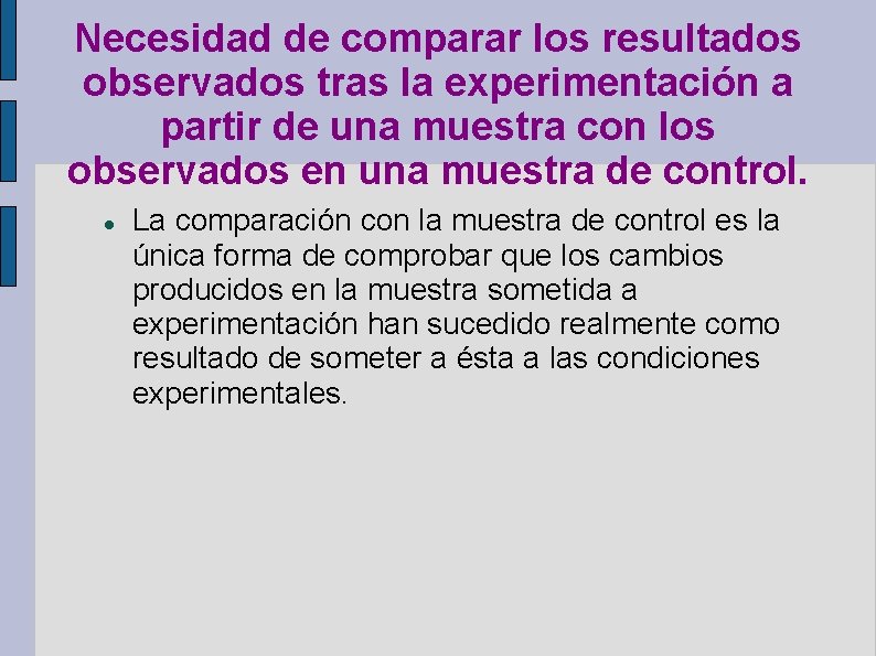 Necesidad de comparar los resultados observados tras la experimentación a partir de una muestra Necesidad de comparar los resultados observados tras la experimentación a partir de una muestra