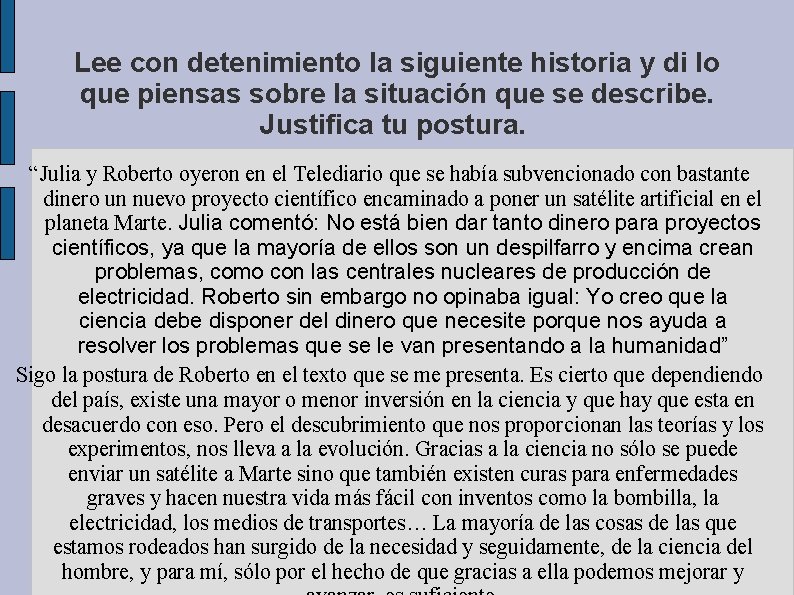 Lee con detenimiento la siguiente historia y di lo que piensas sobre la situación Lee con detenimiento la siguiente historia y di lo que piensas sobre la situación