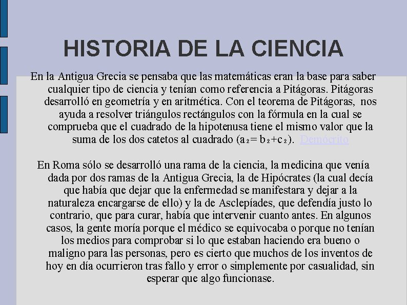 HISTORIA DE LA CIENCIA En la Antigua Grecia se pensaba que las matemáticas eran HISTORIA DE LA CIENCIA En la Antigua Grecia se pensaba que las matemáticas eran