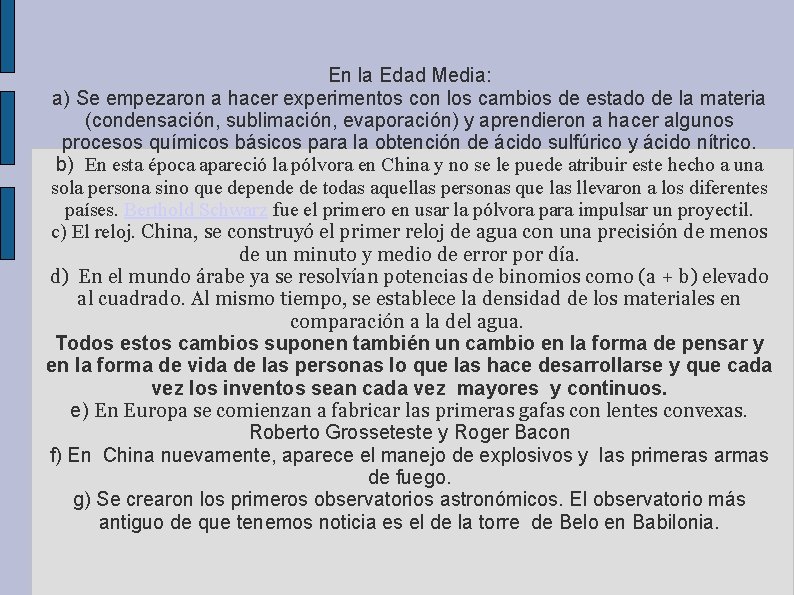 En la Edad Media: a) Se empezaron a hacer experimentos con los cambios de En la Edad Media: a) Se empezaron a hacer experimentos con los cambios de