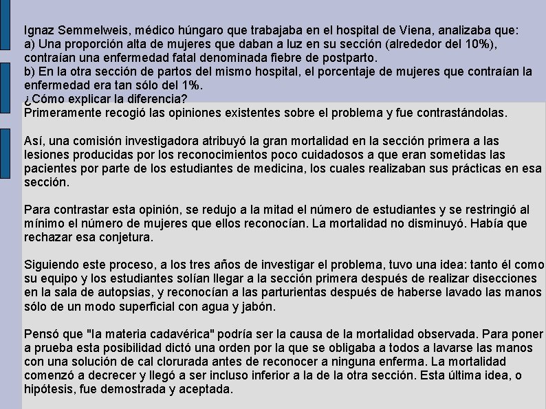 Ignaz Semmelweis, médico húngaro que trabajaba en el hospital de Viena, analizaba que: a) Ignaz Semmelweis, médico húngaro que trabajaba en el hospital de Viena, analizaba que: a)