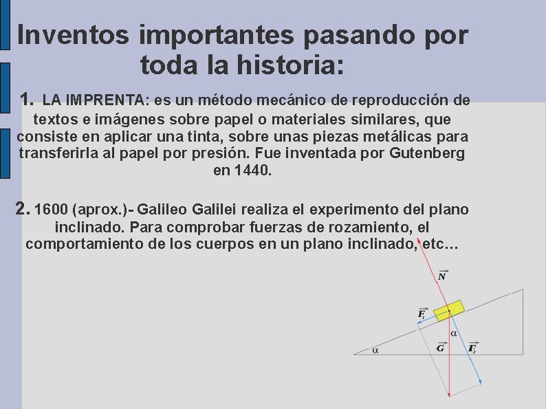 Inventos importantes pasando por toda la historia: 1. LA IMPRENTA: es un método mecánico Inventos importantes pasando por toda la historia: 1. LA IMPRENTA: es un método mecánico