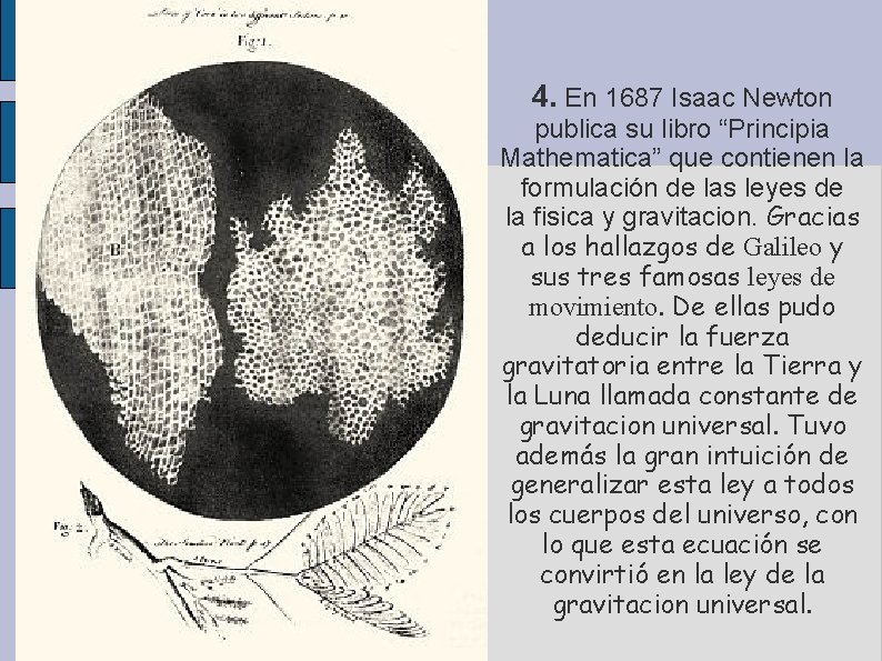 4. En 1687 Isaac Newton publica su libro “Principia Mathematica” que contienen la formulación 4. En 1687 Isaac Newton publica su libro “Principia Mathematica” que contienen la formulación