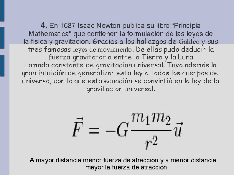 4. En 1687 Isaac Newton publica su libro “Principia Mathematica” que contienen la formulación 4. En 1687 Isaac Newton publica su libro “Principia Mathematica” que contienen la formulación