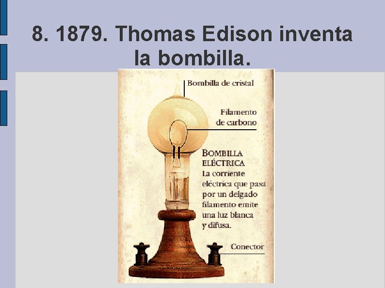 8. 1879. Thomas Edison inventa la bombilla. 8. 1879. Thomas Edison inventa la bombilla.