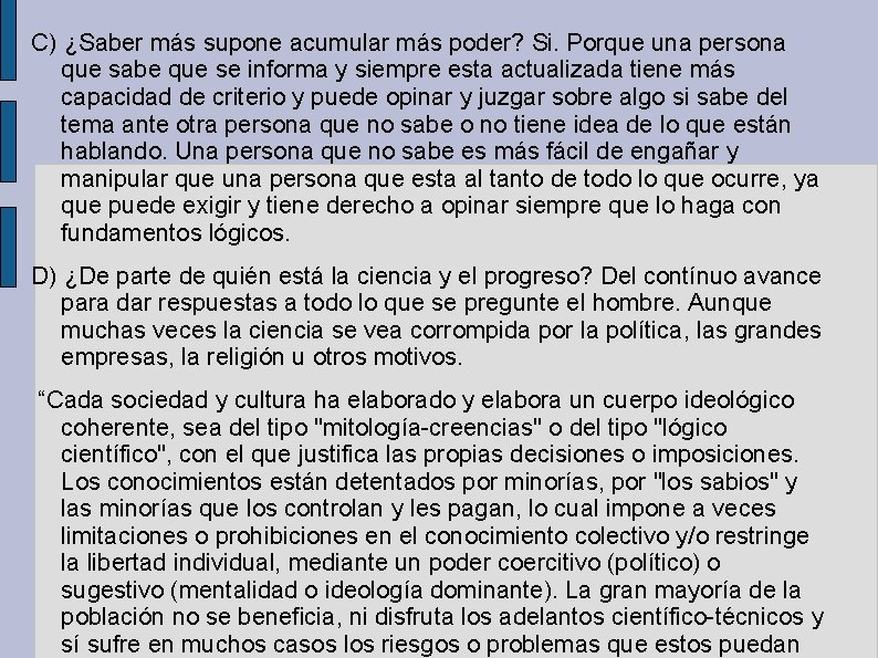 C) ¿Saber más supone acumular más poder? Si. Porque una persona que sabe que C) ¿Saber más supone acumular más poder? Si. Porque una persona que sabe que