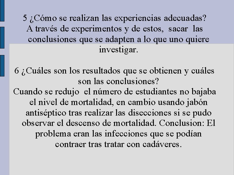 5 ¿Cómo se realizan las experiencias adecuadas? A través de experimentos y de estos, 5 ¿Cómo se realizan las experiencias adecuadas? A través de experimentos y de estos,