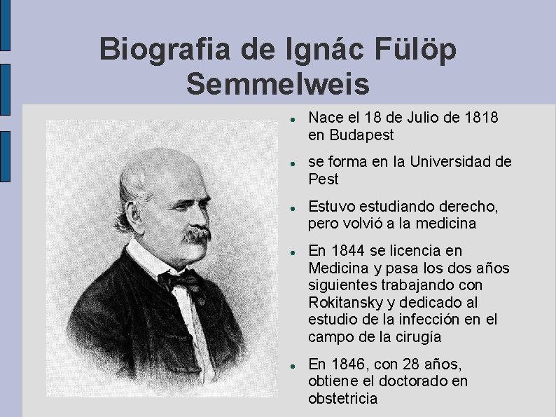 Biografia de Ignác Fülöp Semmelweis Nace el 18 de Julio de 1818 en Budapest Biografia de Ignác Fülöp Semmelweis Nace el 18 de Julio de 1818 en Budapest