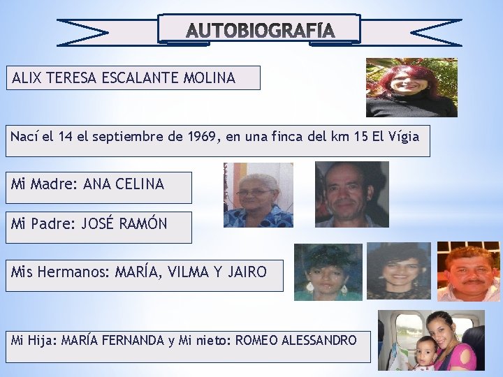 ALIX TERESA ESCALANTE MOLINA Nací el 14 el septiembre de 1969, en una finca ALIX TERESA ESCALANTE MOLINA Nací el 14 el septiembre de 1969, en una finca