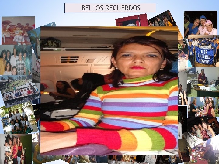 BELLOS RECUERDOS BELLOS RECUERDOS