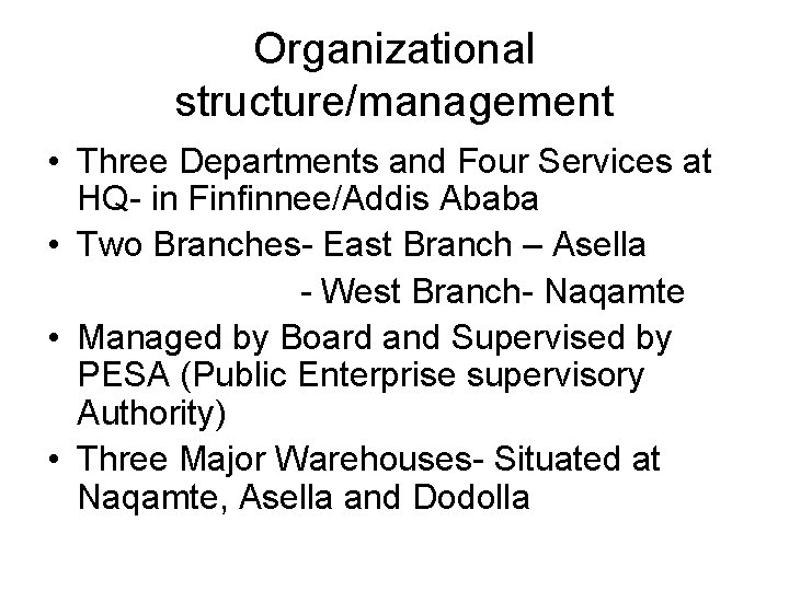 Organizational structure/management • Three Departments and Four Services at HQ- in Finfinnee/Addis Ababa •
