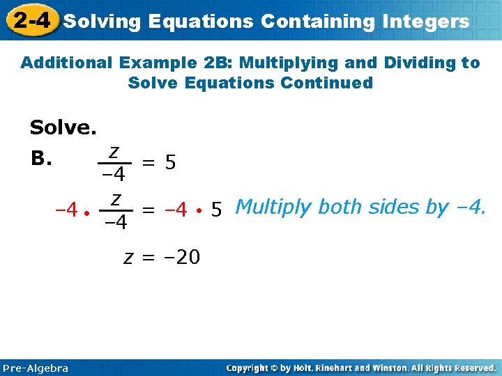 2 -4 Solving Equations Containing Integers Additional Example 2 B: Multiplying and Dividing to