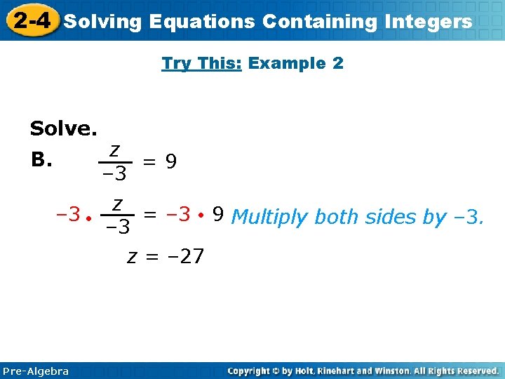 2 -4 Solving Equations Containing Integers Try This: Example 2 Solve. B. z =9