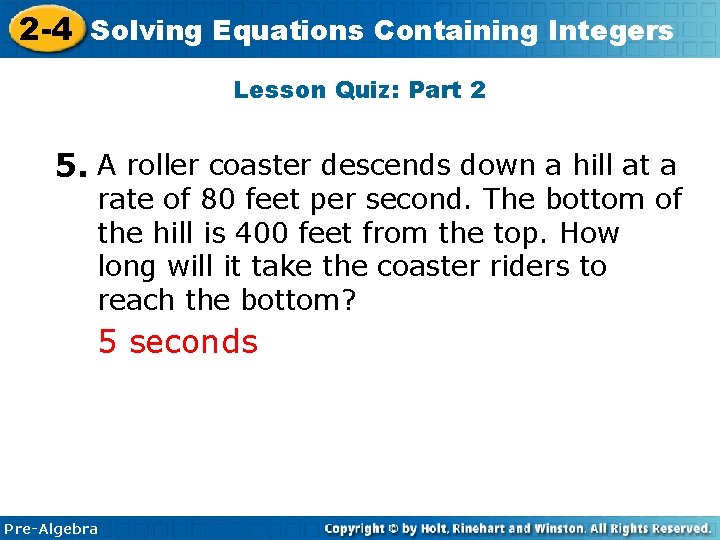 2 -4 Solving Equations Containing Integers Lesson Quiz: Part 2 5. A roller coaster